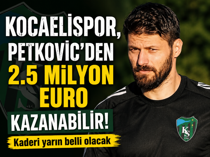 Kocaelispor, Petkovic’den 2.5 Milyon Euro kazanabilir! Kaderi yarın belli olacak