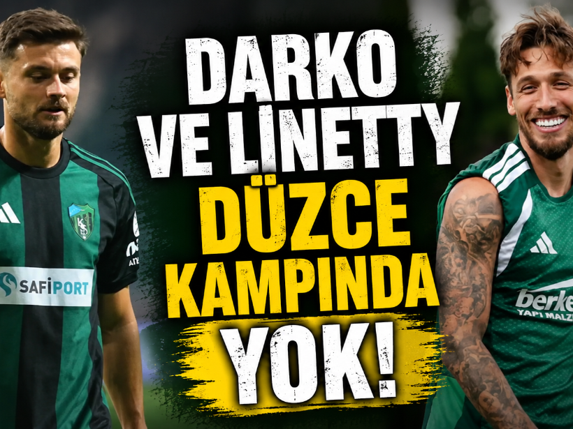 Darko ve Linetty Düzce kampında yok