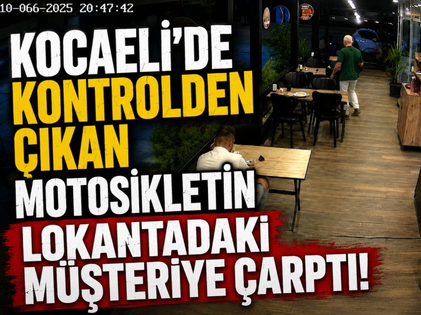 Kocaeli'de kontrolden çıkan motosikletin lokantadaki müşteriye çarptı