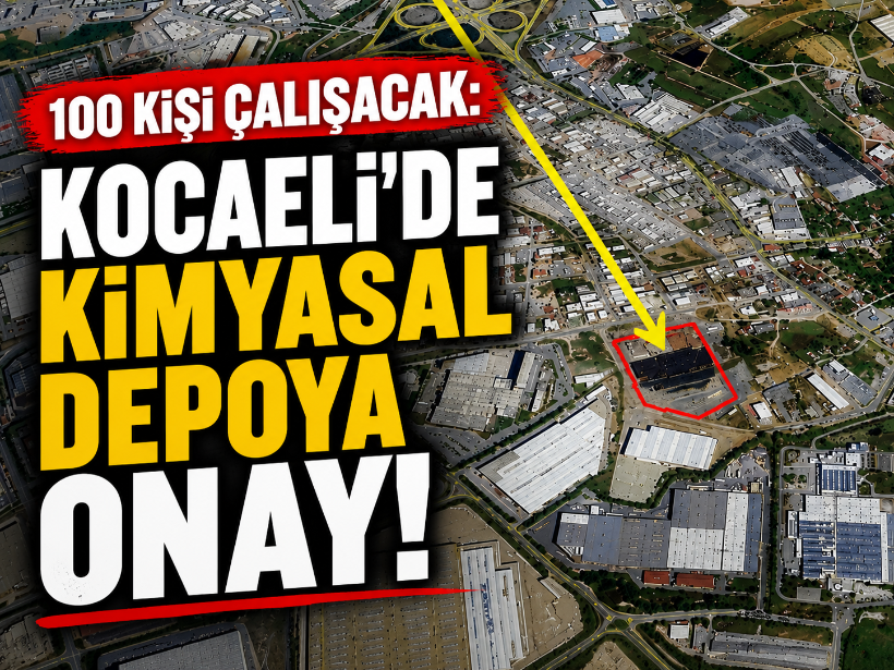 100 kişi çalışacak: Kocaeli’de kimyasal depoya onay