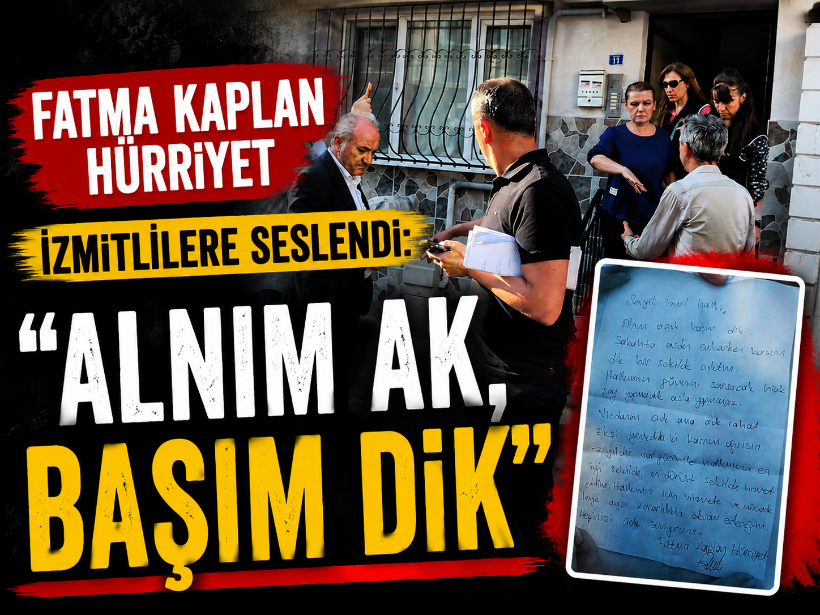 Fatma Kaplan Hürriyet İzmitlilere seslendi: “Alnım ak, başım dik”