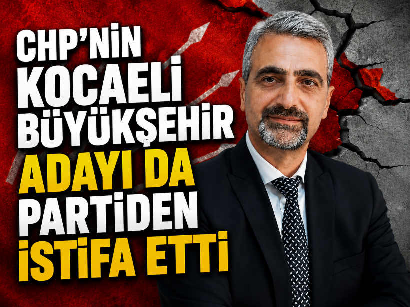 CHP'nin Kocaeli Büyükşehir adayı da partiden istifa etti