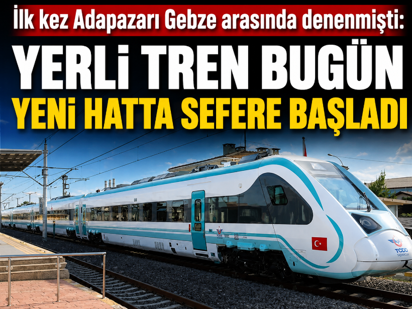 İlk kez Adapazarı Gebze arasında denenmişti: Yerli tren bugün yeni hatta sefere başladı