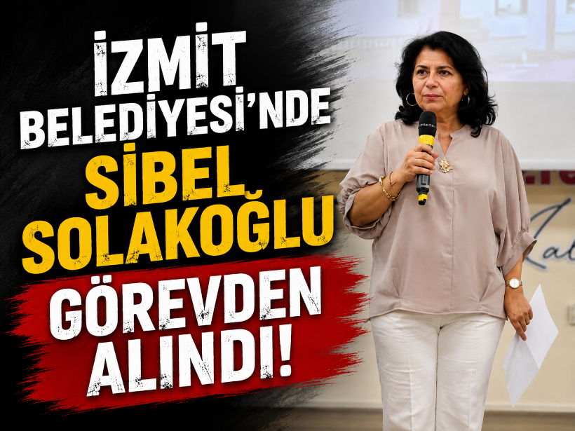İzmit Belediyesi’nde Sibel Solakoğlu görevden alındı!