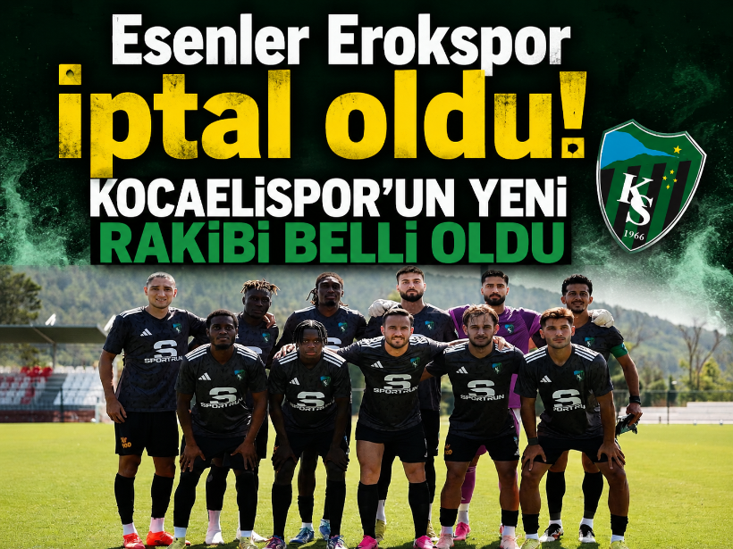 Esenler Erokspor iptal oldu! Kocaelispor’un yeni rakibi belli oldu