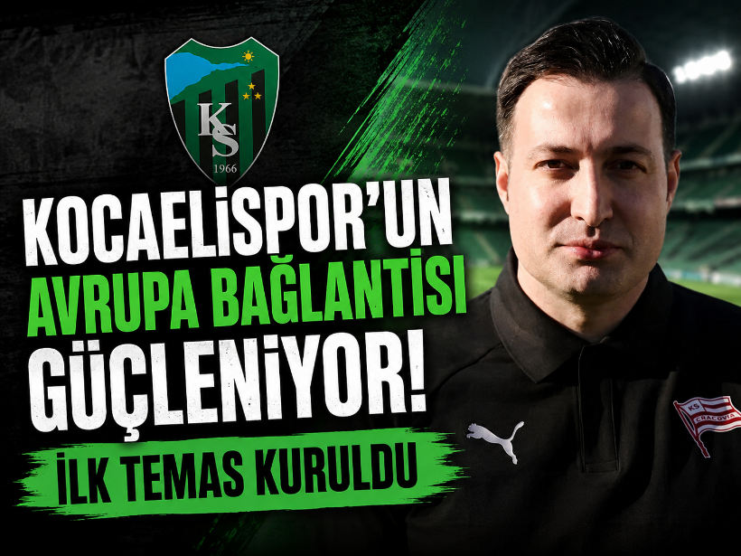 Kocaelispor’un Avrupa bağlantısı güçleniyor! İlk temas kuruldu