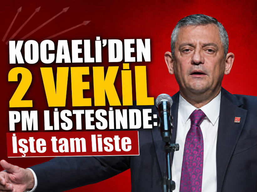 Kocaeli’den 2 vekil PM listesinde: İşte tam liste