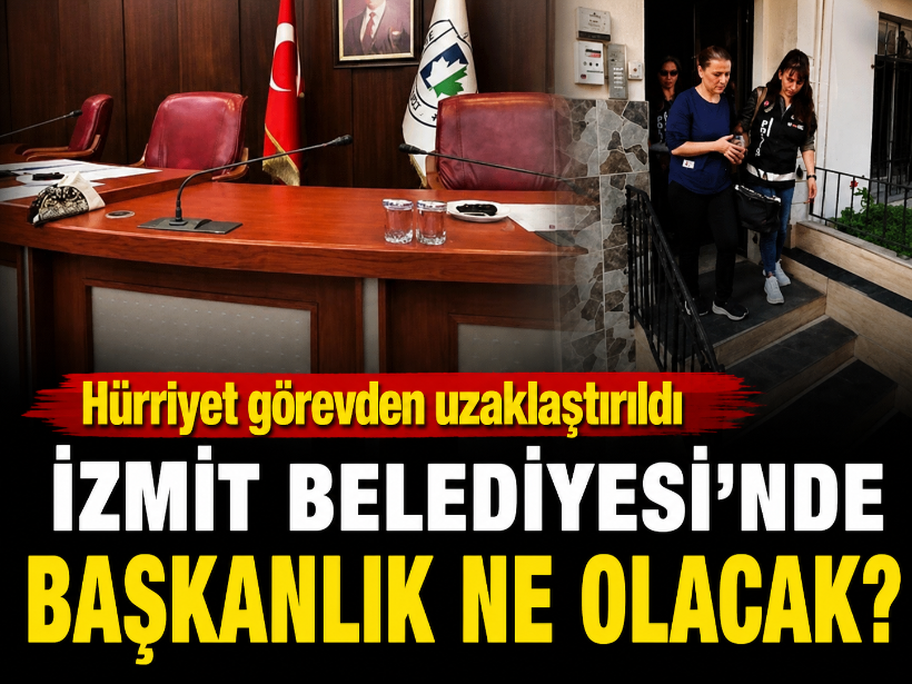 Hürriyet görevden uzaklaştırıldı: İzmit Belediyesi’nde başkanlık ne olacak?