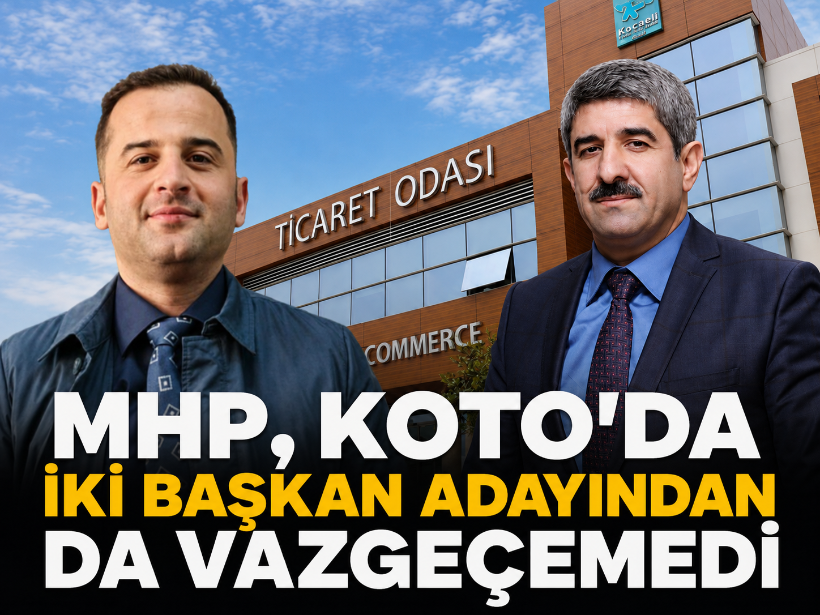 MHP, KOTO’da iki başkan adayından da vazgeçemedi