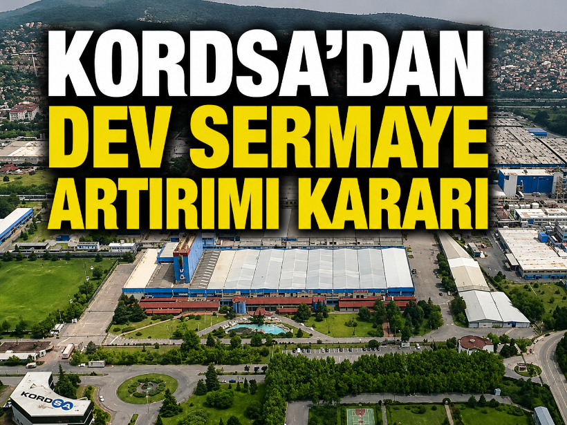 Kordsa'dan dev sermaye artırımı kararı