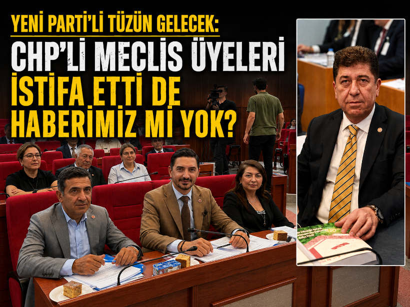 Yeni Parti'li Tüzün gelecek: CHP’li meclis üyeleri istifa etti de haberimiz mi yok?