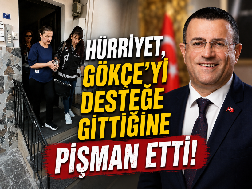 Hürriyet, Gökçe’yi desteğe gittiğine pişman etti
