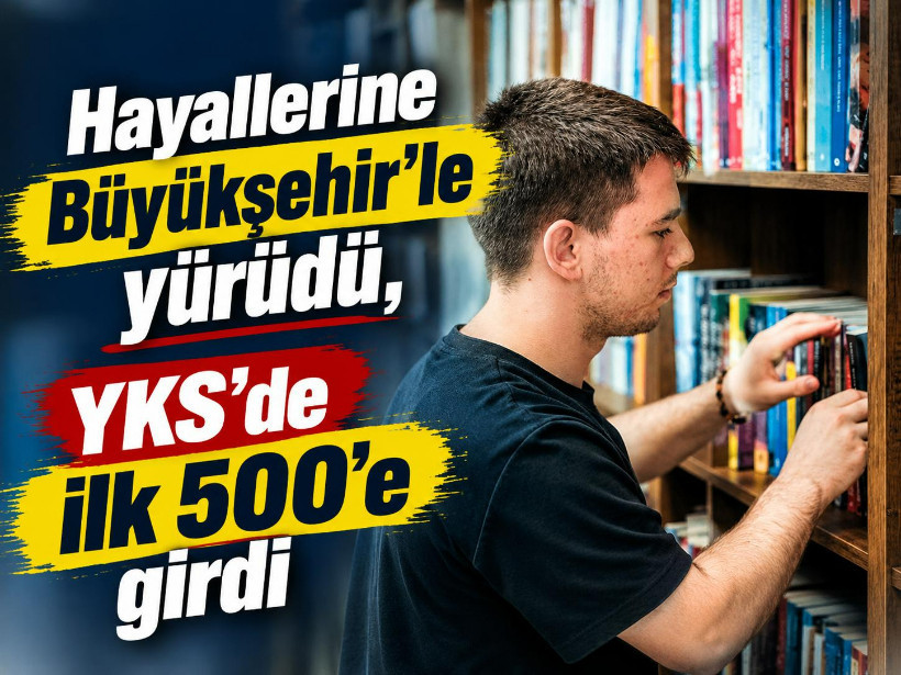 Hayallerine Büyükşehir’le yürüdü, YKS’de ilk 500’e girdi