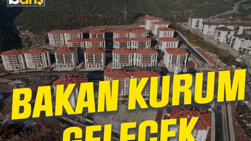 Bakan Kurum gelecek