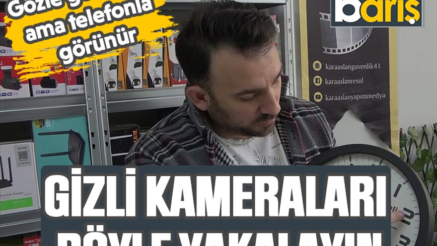 Gözle görülmez ama telefonla görünür: Gizli kameraları Böyle yakalayın