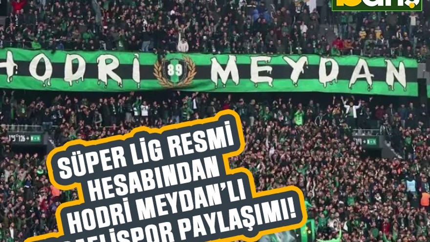 Süper Lig resmi hesabından Hodri Meydan’lı Kocaelispor paylaşımı!