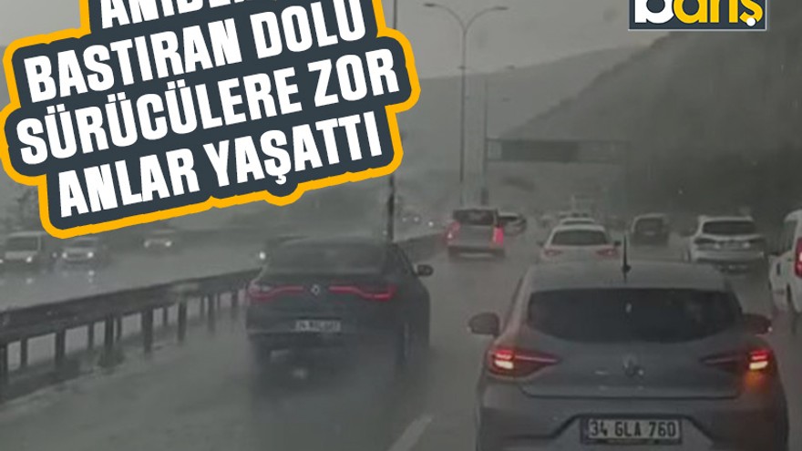 Kocaeli'de aniden bastıran dolu sürücülere zor anlar yaşattı