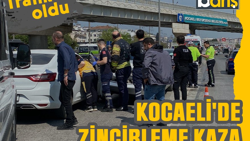 Kocaeli’de zincirleme kaza: Trafik felç oldu