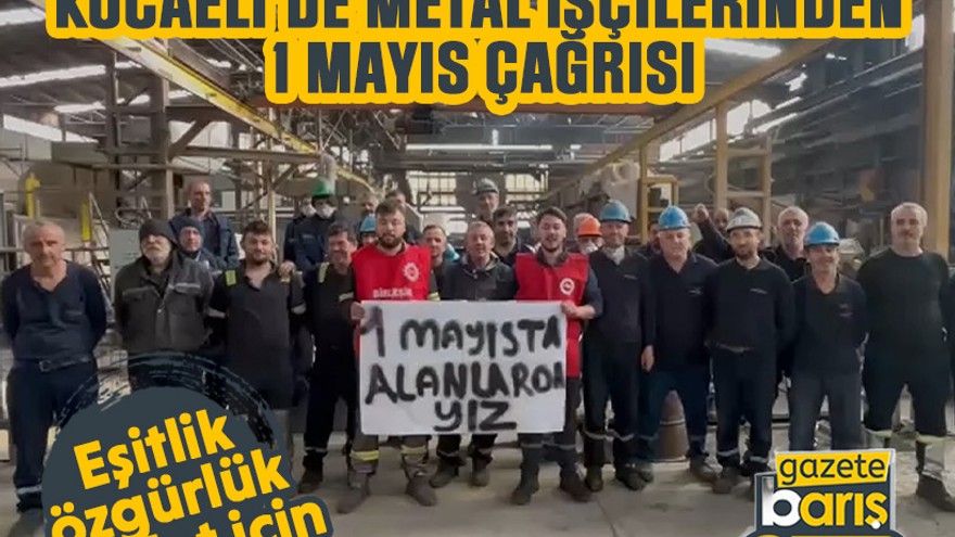 Kocaeli’de metal işçilerinden 1 Mayıs çağrısı