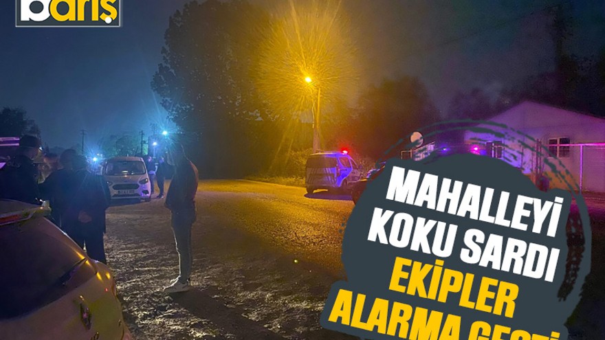 Mahalleyi koku sardı, ekipler alarma geçti