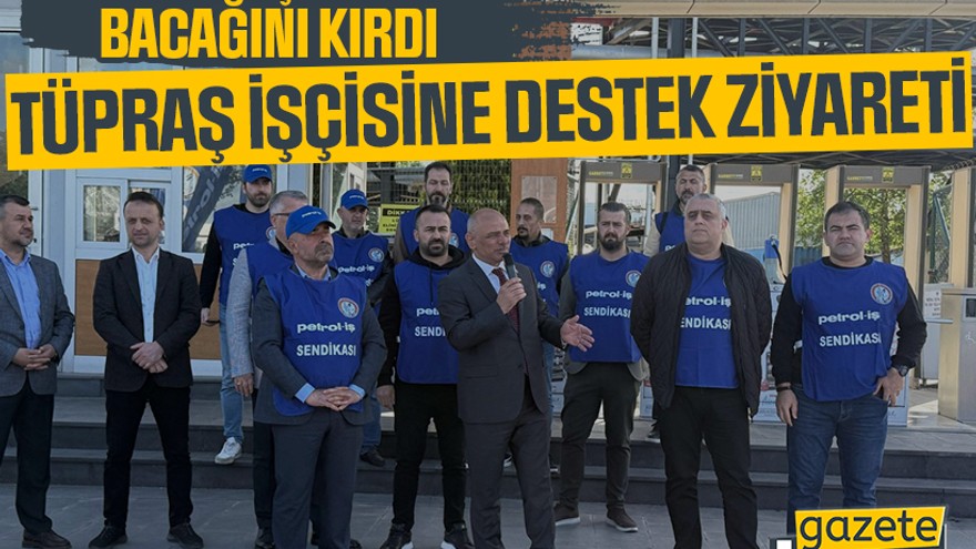 AKP’liler şeytanın bacağını kırdı: TÜPRAŞ işçisine destek ziyareti