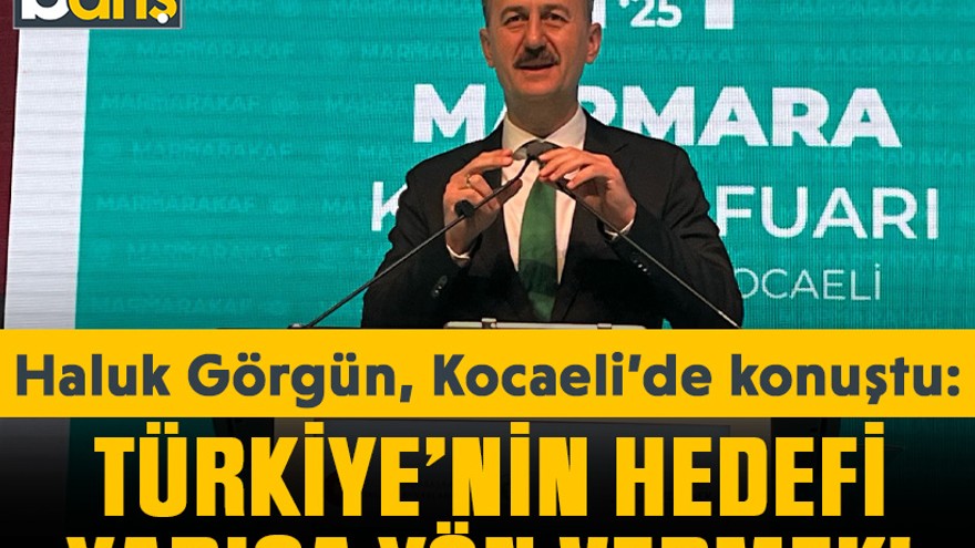 Haluk Görgün, Kocaeli’de konuştu: Türkiye’nin hedefi yarışa yön vermek!