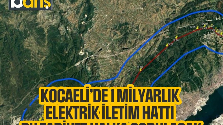 Kocaeli’de 1 milyarlık elektrik iletim hattı bu tarihte halka sorulacak