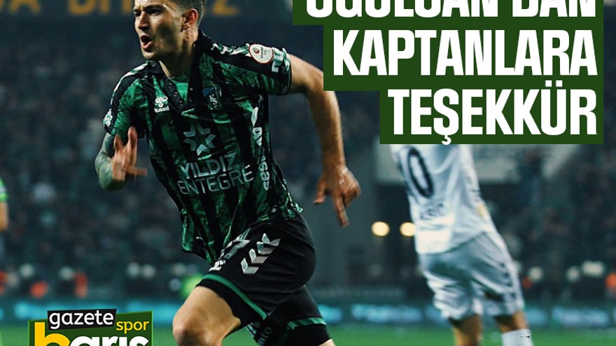 Oğulcan’dan kaptanlara teşekkür