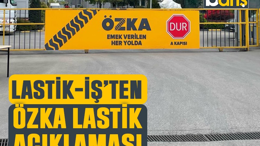 Lastik-İş’ten ÖZKA Lastik açıklaması