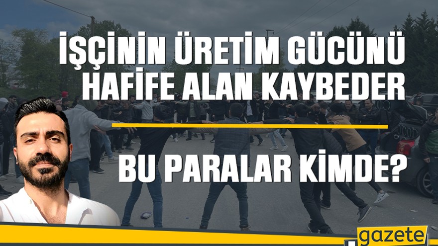 İşçinin üretim gücünü hafife alan kaybeder