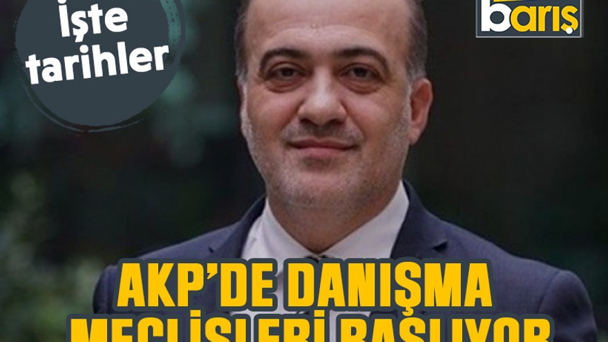AKP’de danışma meclisleri başlıyor