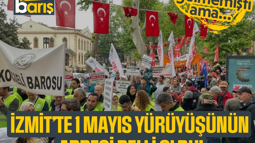 Onay gelmemişti ama… İzmit’te 1 Mayıs yürüyüşünün adresi belli oldu!