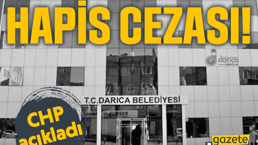 Darıca Belediyesi başkan yardımcısına hapis cezası!