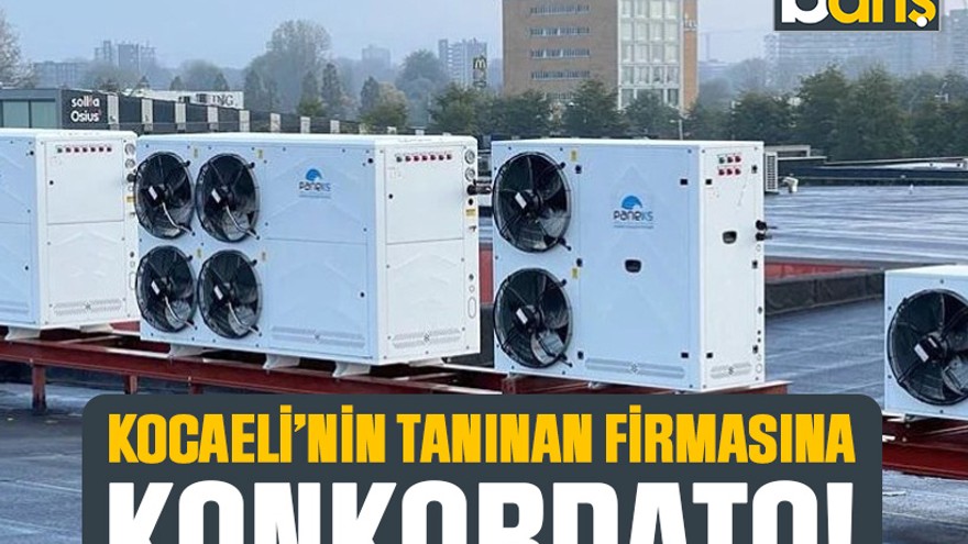 Kocaeli’nin tanınan firmasına konkordato!