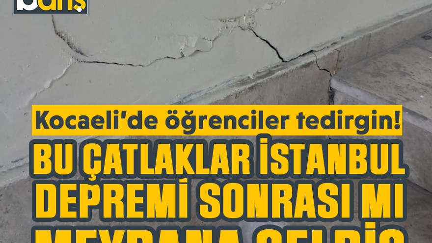Kocaeli’de öğrenciler tedirgin! Bu çatlaklar İstanbul depremi sonrası mı meydana geldi?
