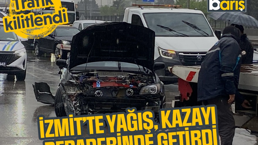 İzmit’te yağış, kazayı beraberinde getirdi