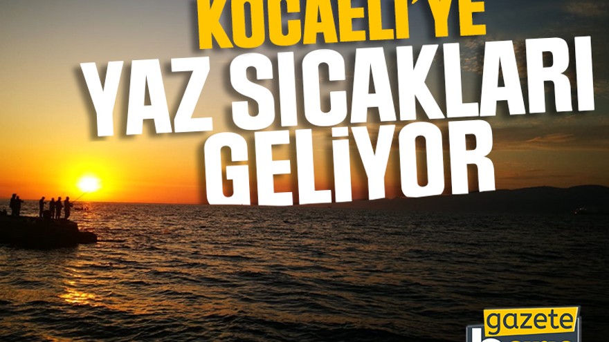 Meteoroloji Kocaelililere tarih verdi: Yaz geliyor