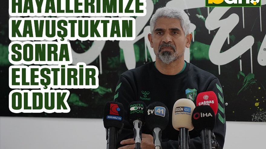 İsmet Taşdemir: Hayallerimize kavuştuktan sonra eleştirir olduk