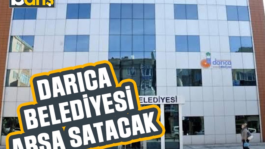 Darıca Belediyesi arsa satacak