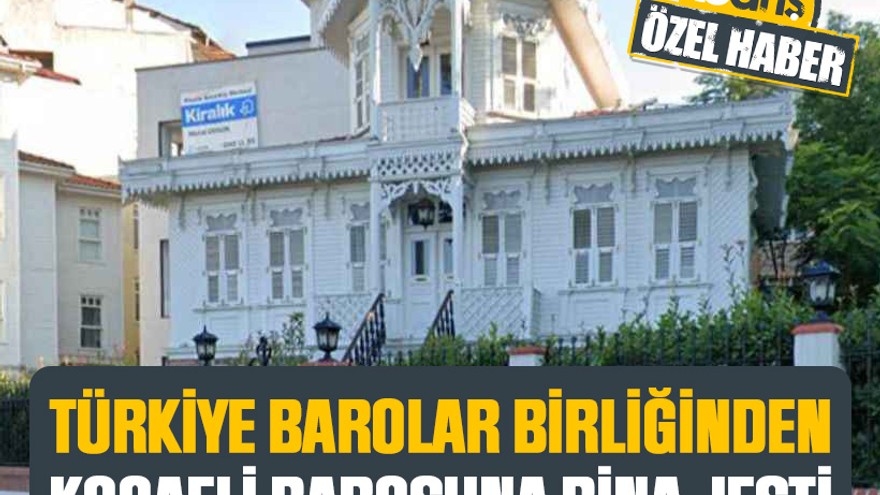 Türkiye Barolar Birliğinden, Kocaeli Barosuna bina jesti