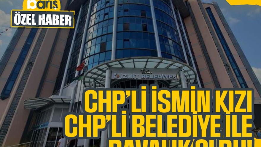 CHP’li ismin kızı CHP’li belediye ile davalık oldu!