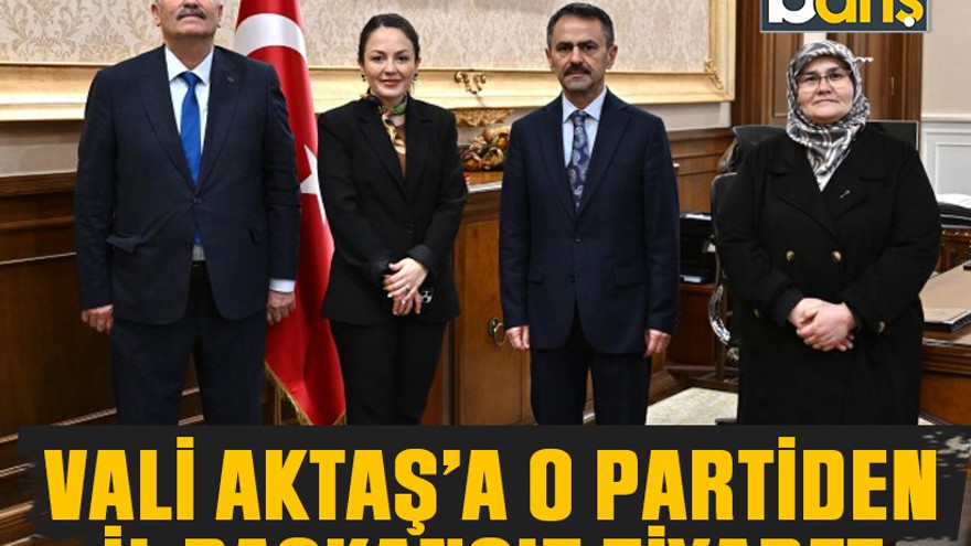 Vali Aktaş’a o partiden İl başkansız ziyaret