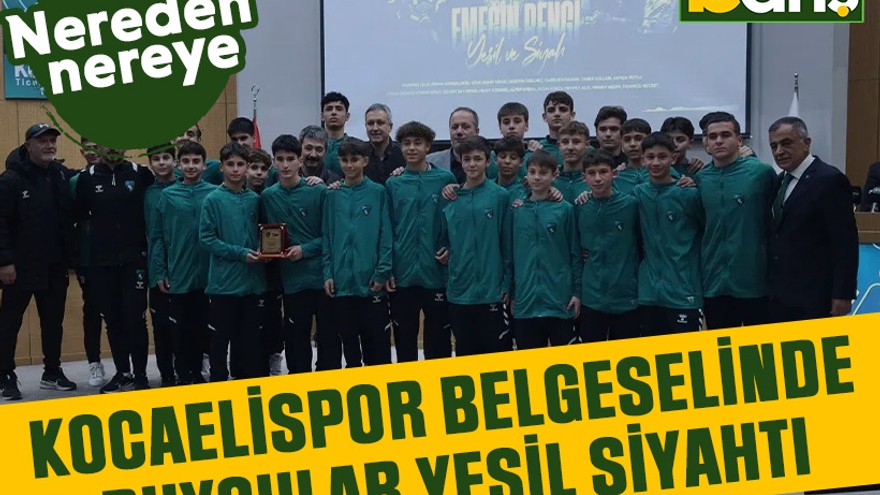 Nereden nereye: Kocaelispor belgeselinde duygular yeşil siyahtı
