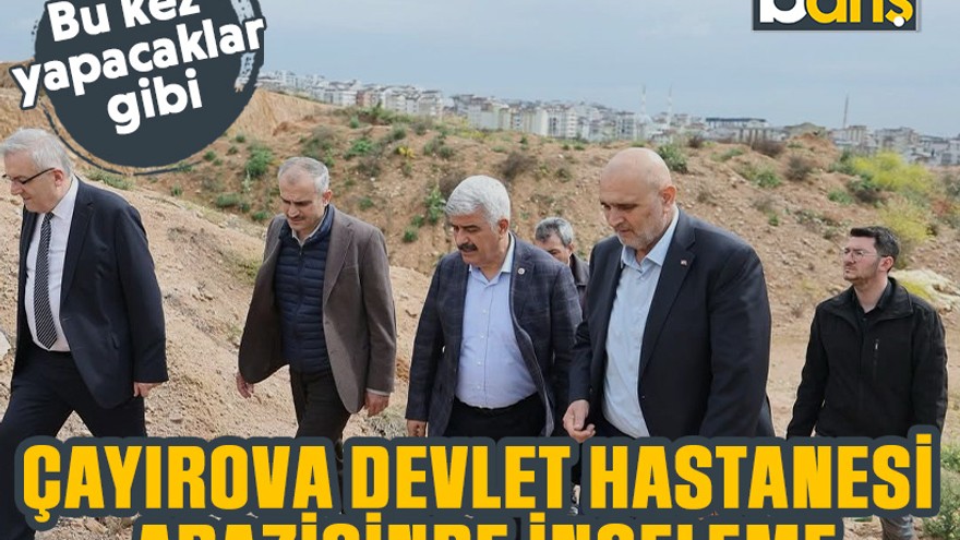 Bu kez yapacaklar gibi: Çayırova Devlet Hastanesi arazisinde inceleme