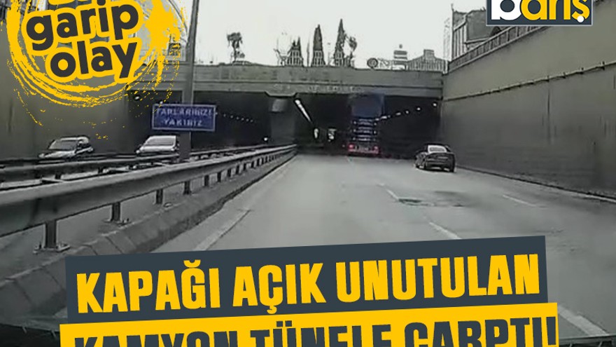 Bir garip olay: Kapağı açık unutulan kamyon tünele çarptı!