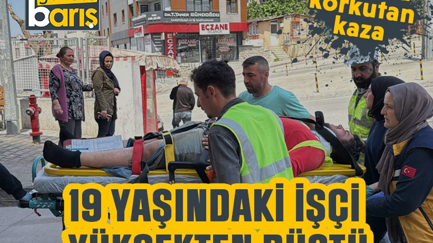 İnşaatta korkutucu kaza: 19 yaşındaki işçi yüksekten düştü!