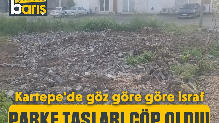 Kartepe'de göz göre göre israf: Parke taşları çöp oldu!
