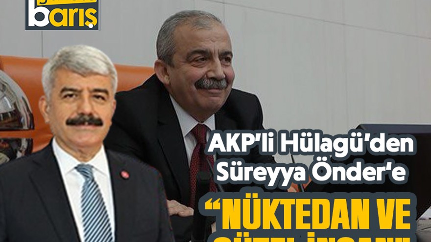 AKP’li Hülagü’den, Süreyya Önder‘e “nüktedan ve güzel insan”