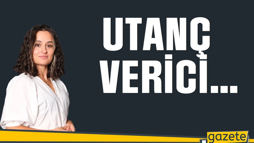 Utanç verici…