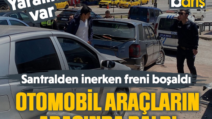 Santral rampasında freni boşalan otomobil araçların arasında daldı: Yaralılar var